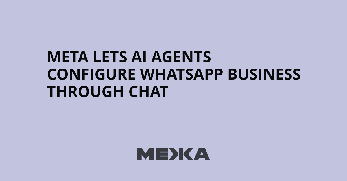 Meta lets AI agents configure WhatsApp Business through chat | Ukraine news - #Mezha