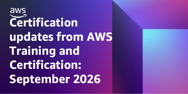Certification updates from AWS Training and Certification: September 2026 | Amazon Web Services