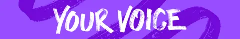 Your Voice banner image. Your Voice is written in white against a purple background